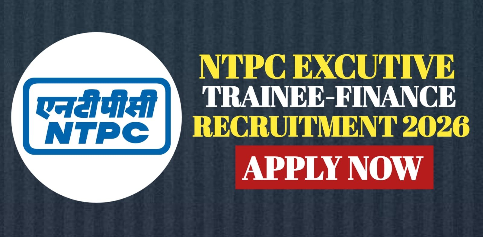 NTPC Executive Trainee Finance Recruitment 2026