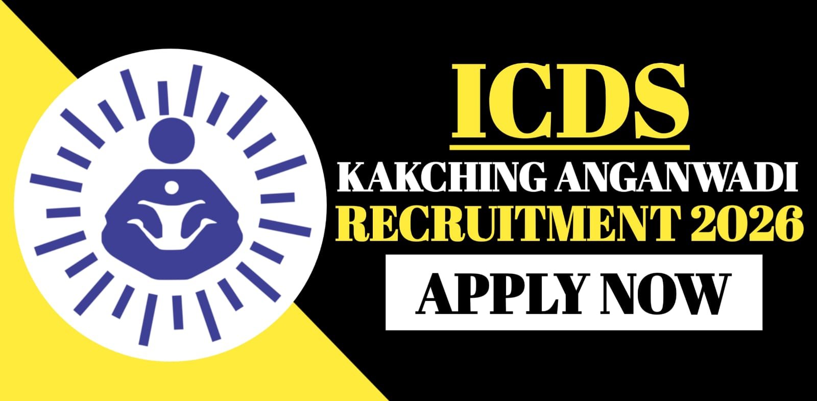 ICDS Kakching Anganwadi Recruitment 2026 | Apply